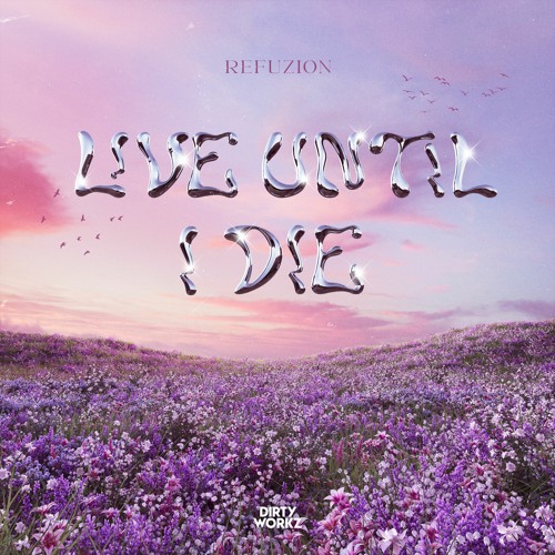 Refuzion Live Until I Die